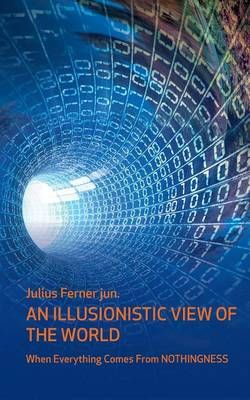 An illusionistic view of the world By Julius Ferner 9783739299372