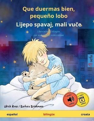 Que duermas bien, pequeño lobo - Lijepo spavaj, mali vu?e (español - croata): Libro infantil bilingüe con audiolibro descargable