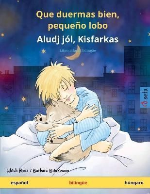 Que Duermas Bien, Pequeño Lobo - Aludj Jól, Kisfarkas (Español - Húngaro)