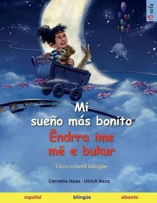 Mi Sueño Más Bonito - Ëndrra Ime Më E Bukur (Español - Albanés)