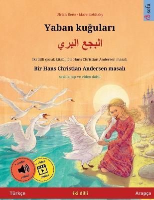Yaban ku?ular? - ????? ????? (Türkçe - Arapça): Hans Christian Andersen'in çift lisanl? çocuk kitab?