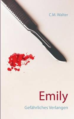 Emily:Gefährliches Verlangen By Walter, C.M. 9783740712976