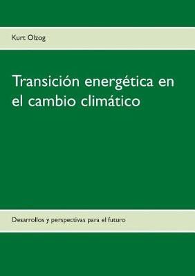 Transicion energetica en el cambio climatico By Kurt Olzog (Paperback)