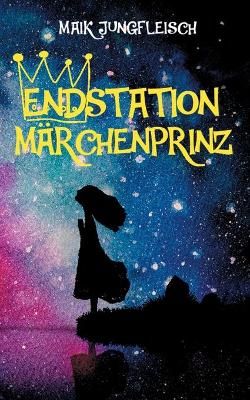 Endstation Marchenprinz By Maik Jungfleisch 9783740766801 (Paperback)