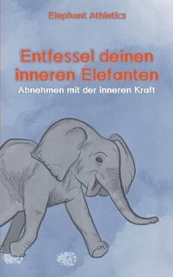 Entfessel deinen inneren Elefanten By Sebastian Ayernschmalz