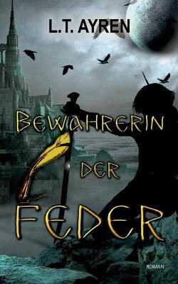 Bewahrerin der Feder By L T Ayren 9783740782375 (Paperback)