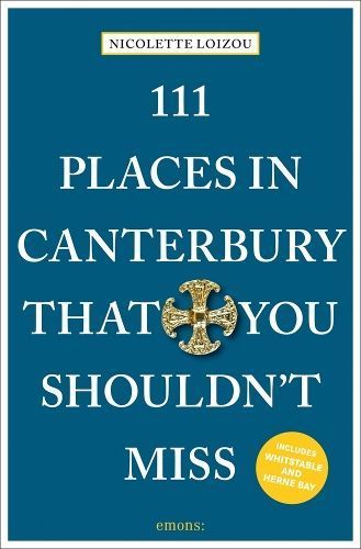 111 Places in Canterbury That You Shouldn't Miss 9783740808990
