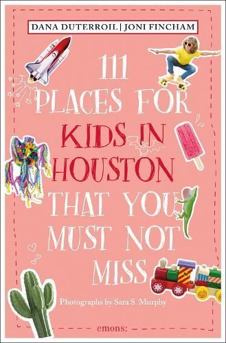 111 Places for Kids in Houston That You Must Not Miss 9783740822675