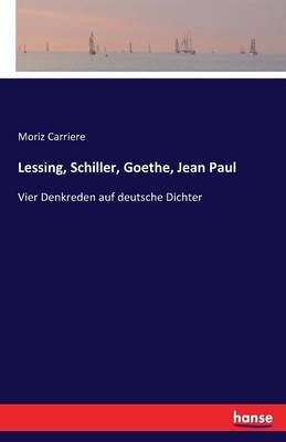 Lessing, Schiller, Goethe, Jean Paul By Moriz Carriere 9783741100963