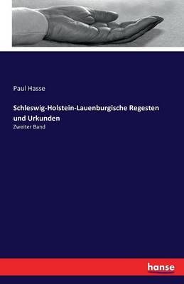 Schleswig-Holstein-Lauenburgische Regesten und Urkunden By Paul Hasse