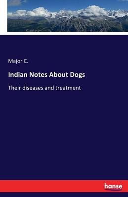Indian Notes About Dogs By Major C 9783741109492 (Paperback)