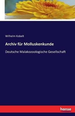 Archiv fur Molluskenkunde By Wilhelm Kobelt 9783741111136 (Paperback)