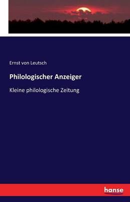 Philologischer Anzeiger By Ernst Von Leutsch 9783741114298 (Paperback)