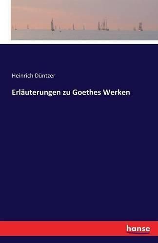 Erlauterungen zu Goethes Werken By Heinrich Duntzer 9783741115554