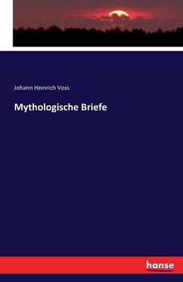 Mythologische Briefe By Johann Heinrich Voss 9783741118579 (Paperback)