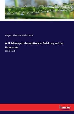 A. H. Niemeyers Grundsatze der Erziehung und des Unterrichts