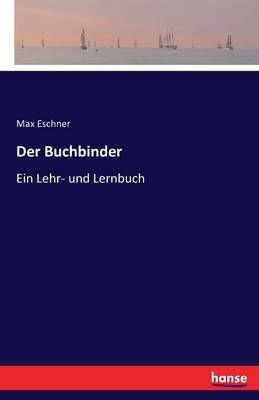 Der Buchbinder By Max Eschner 9783741129582 (Paperback)