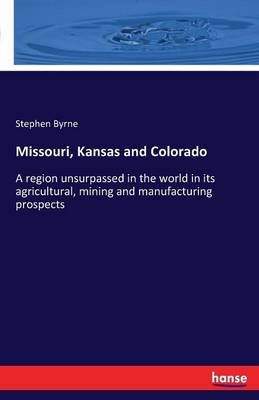 Missouri, Kansas and Colorado By Stephen Byrne 9783741129810