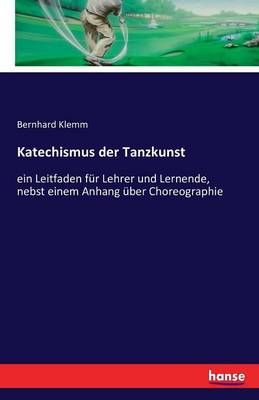 Katechismus der Tanzkunst By Bernhard Klemm 9783741139178 (Paperback)