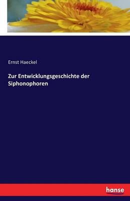 Zur Entwicklungsgeschichte der Siphonophoren 9783741159398 (Paperback)