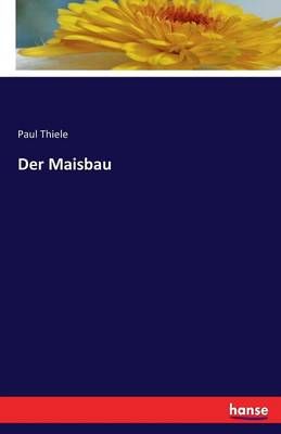 Der Maisbau By Paul Thiele 9783741187742 (Paperback)