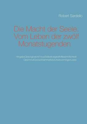 Die Macht der Seele:Wege zum Leben der Monatstugenden 9783741253850