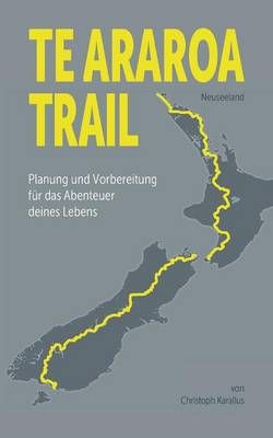 Te Araroa Trail By Christoph Karallus 9783741266812 (Paperback)