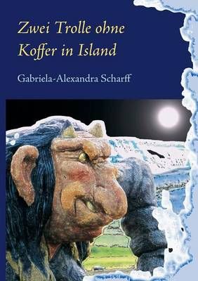 Zwei Trolle ohne Koffer in Island By Scharff 9783741279959 (Paperback)