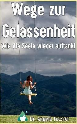 Wege zur Gelassenheit - Wie die Seele wieder auftankt 9783741285042