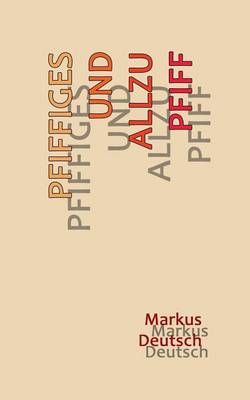 Pfiffiges und allzu Pfiff By Markus Deutsch 9783741288470 (Paperback)