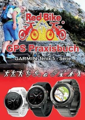 GPS Praxisbuch Garmin fenix 5 -Serie By Nussdorf Redbike 9783741290008