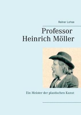 Professor Heinrich Moeller By Reiner Lohse 9783741297489 (Paperback)