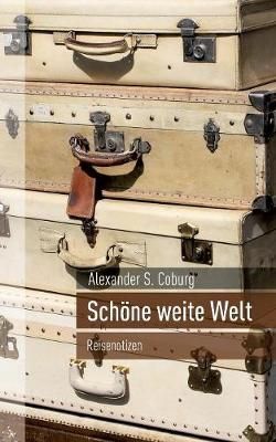 Schoene weite Welt By Alexander S Coburg 9783741298998 (Paperback)