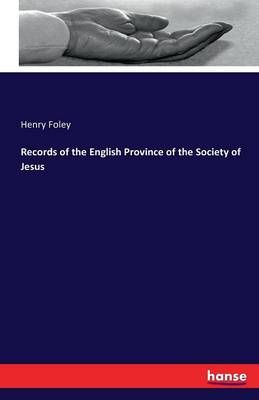 Records of the English Province of the Society of Jesus By Henry Foley