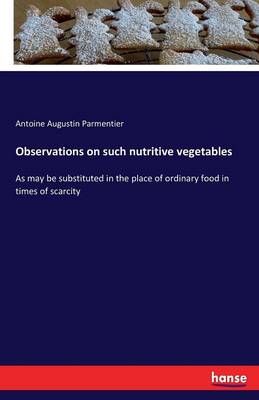 Observations on such nutritive vegetables 9783742811783 (Paperback)