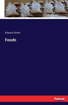 Foods By Edward Smith 9783742826466 (Paperback)