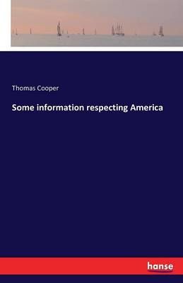 Some information respecting America By Cooper, Thomas 9783742827029