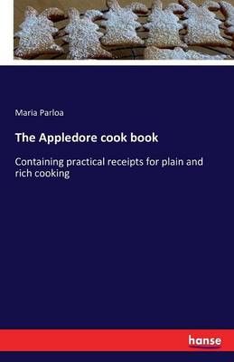 The Appledore cook book By Maria Parloa 9783742831965 (Paperback)