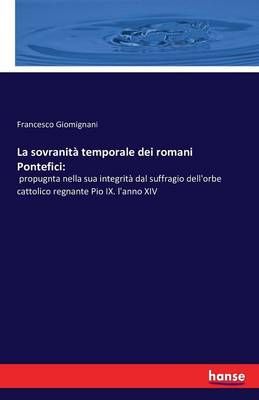 La sovranita temporale dei romani Pontefici By Francesco Giomignani