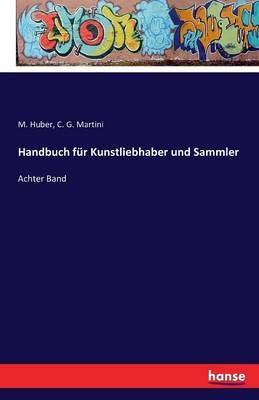 Handbuch fur Kunstliebhaber und Sammler By M Huber 9783742838049