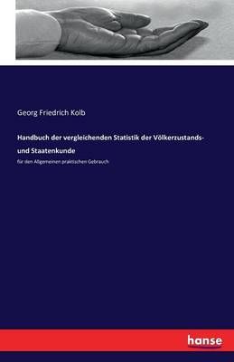 Handbuch der vergleichenden Statistik der Voelkerzustands- und Staatenkunde