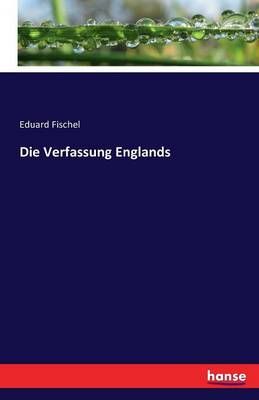 Die Verfassung Englands By Eduard Fischel 9783742853882 (Paperback)