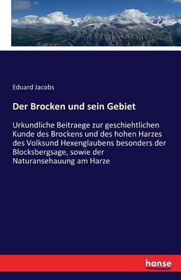 Der Brocken und sein Gebiet By Eduard Jacobs 9783742859464 (Paperback)