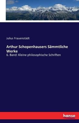 Arthur Schopenhausers Sammtliche Werke By Julius Frauenstadt