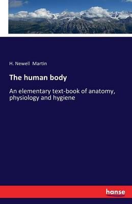 The human body By H Newell Martin 9783742862822 (Paperback)