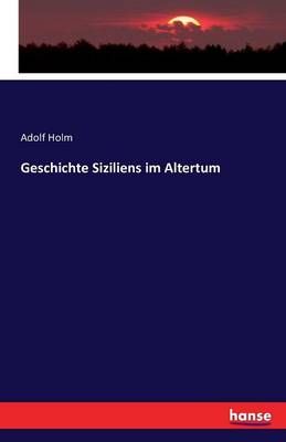 Geschichte Siziliens im Altertum By Adolf Holm 9783742874795