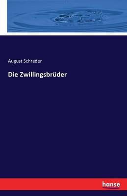Die Zwillingsbruder By August Schrader 9783742880369 (Paperback)