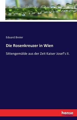 Die Rosenkreuzer in Wien By Eduard Breier 9783742884770 (Paperback)