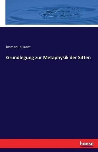 Grundlegung zur Metaphysik der Sitten By Kant, Immanuel 9783742888273