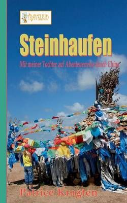Steinhaufen:mit meiner Tochter auf Abenteuerreise durch China